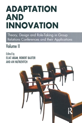 Adaptation and Innovation: Theory, Design and Role-Taking in Group Relations Conferences and their Applications book