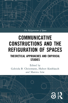 Communicative Constructions and the Refiguration of Spaces: Theoretical Approaches and Empirical Studies book