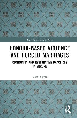 Honour-Based Violence and Forced Marriages: Community and Restorative Practices in Europe by Clara Rigoni