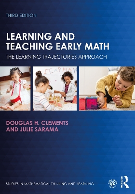 Learning and Teaching Early Math: The Learning Trajectories Approach by Douglas H. Clements