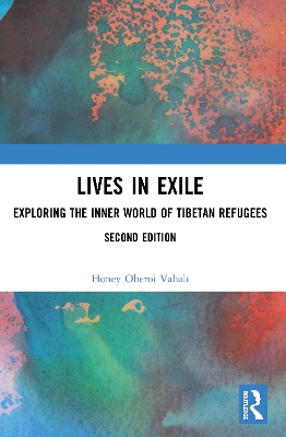 Lives in Exile: Exploring the Inner World of Tibetan Refugees by Honey Oberoi Vahali