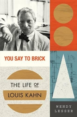 You Say to Brick by Wendy Lesser