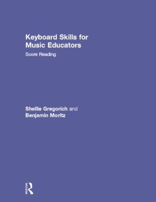 Keyboard Skills for Music Educators: Score Reading by Shellie Gregorich