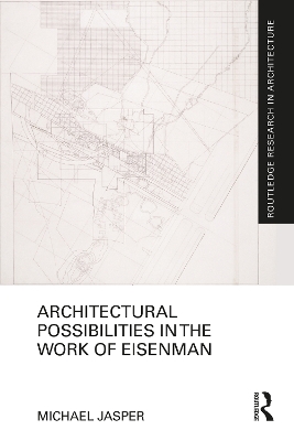 Architectural Possibilities in the Work of Eisenman by Michael Jasper