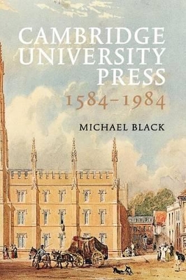 Cambridge University Press 1584-1984 by Michael Black