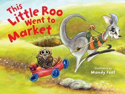 This Little Roo Went to Market by Mandy Foot