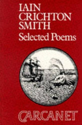 Selected Poems: Iain Crichton-Smith by Iain Crichton-Smith