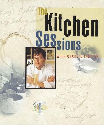 Kitchen Sessions With Charlie Trotter book