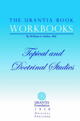 The The Urantia Book Workbooks: Volume III - Topical and Doctrinal Study by Urantia Foundation