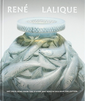 René Lalique: Art Deco Gems from the Steven and Roslyn Shulman Collection book