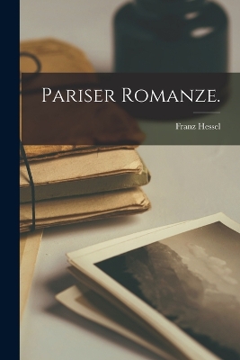 Pariser Romanze. by Franz Hessel