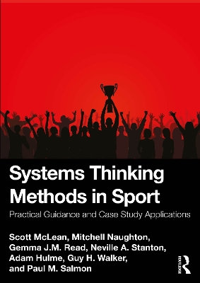 Systems Thinking Methods in Sport: Practical Guidance and Case Study Applications by Scott Mclean