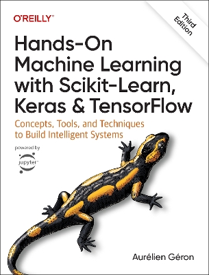 Hands-On Machine Learning with Scikit-Learn, Keras, and TensorFlow 3e: Concepts, Tools, and Techniques to Build Intelligent Systems book