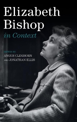 Elizabeth Bishop in Context by Angus Cleghorn