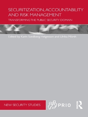 Securitization, Accountability and Risk Management: Transforming the Public Security Domain by Karin Svedberg Helgesson