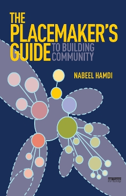 The The Placemaker's Guide to Building Community by Nabeel Hamdi