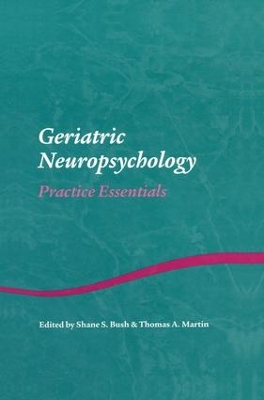 Geriatric Neuropsychology by Shane S. Bush