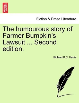 The Humourous Story of Farmer Bumpkin's Lawsuit ... Second Edition. book