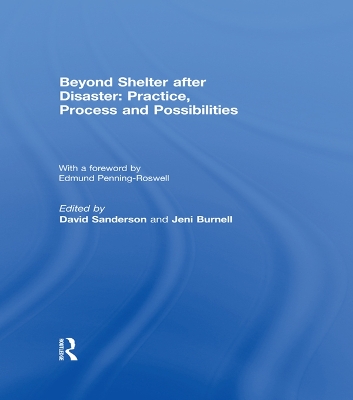 Beyond Shelter after Disaster: Practice, Process and Possibilities by David Sanderson