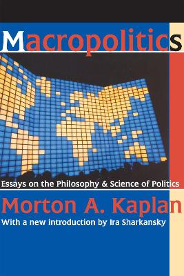 Macropolitics: Essays on the Philosophy and Science of Politics by Friedrich Meinecke