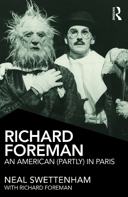Richard Foreman: An American (Partly) in Paris by Neal Swettenham