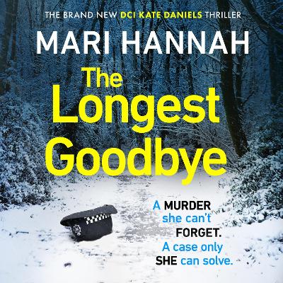 The Longest Goodbye: The awardwinning author of WITHOUT A TRACE returns with her most heart-pounding crime thriller yet - DCI Kate Daniels 9 by Mari Hannah