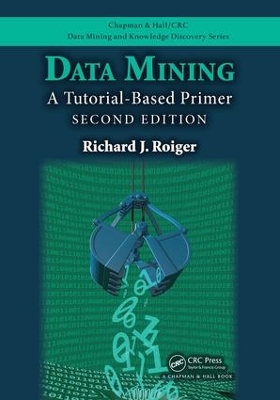 Data Mining: A Tutorial-Based Primer, Second Edition by Richard J. Roiger