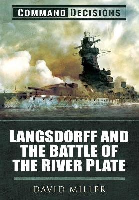 Command Decisions: Langsdorff and the Battle of the River Plate book