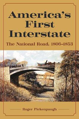 America's First Interstate: The National Road, 1806-1853 book