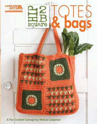 Hip 2 B Square: Totes & Bags book