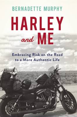 Harley and Me by Bernadette Murphy