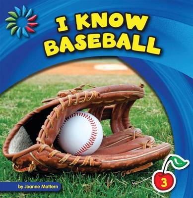 I Know Baseball by Joanne Mattern