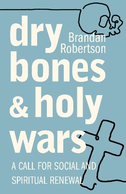 Dry Bones and Holy Wars: A Call for Social and Spiritual Renewal book