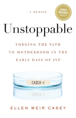 Unstoppable: Forging the Path to Motherhood in the Early Days of IVF book