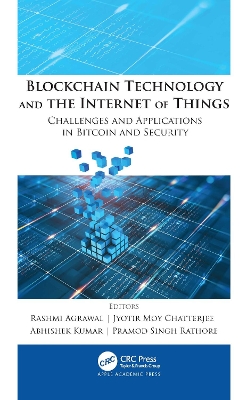 Blockchain Technology and the Internet of Things: Challenges and Applications in Bitcoin and Security by Rashmi Agrawal