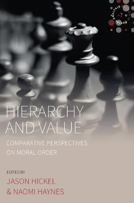 Hierarchy and Value: Comparative Perspectives on Moral Order by Jason Hickel