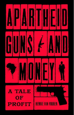 Apartheid Guns and Money: A Tale of Profit book