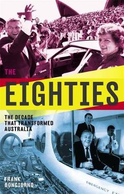 Eighties: The Decade that Transformed Australia book