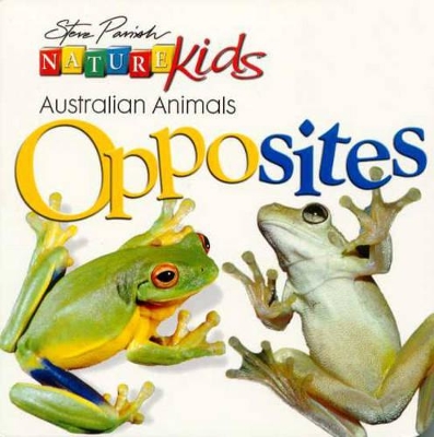 Nature Kids - Australian Animals: Opposites Board Book by Steve Parish