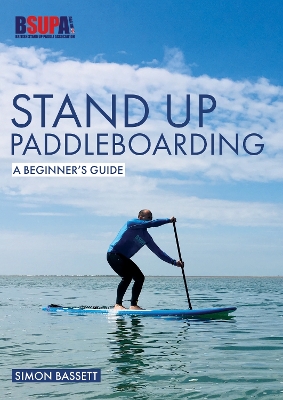 Stand Up Paddleboarding: A Beginner's Guide: Learn to Sup book