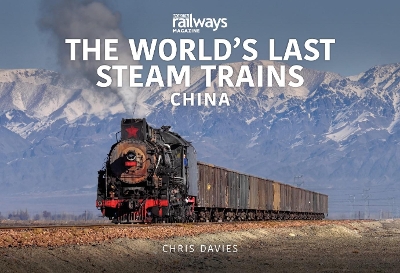 THE WORLD’S LAST STEAM TRAINS: CHINA book