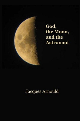 God, the Moon and the Astronaut book