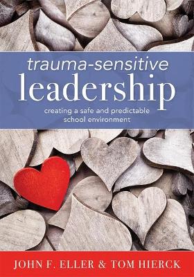 Trauma-Sensitive Leadership: Creating a Safe and Predictable School Environment (a Researched-Based Social-Emotional Guide to Support Students with Traumatic Experiences) book