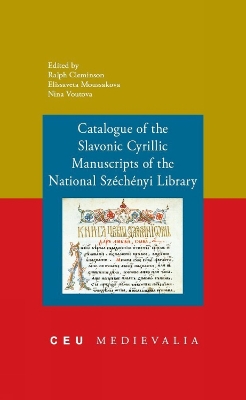 Catalogue of the Slavonic Cyrillic Manuscripts of the National Szechenyi Library book