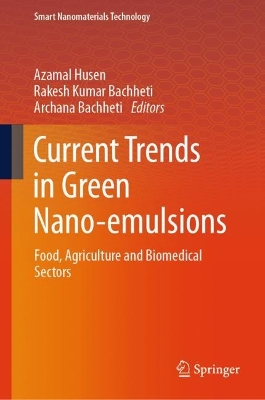 Current Trends in Green Nano-emulsions: Food, Agriculture and Biomedical Sectors book