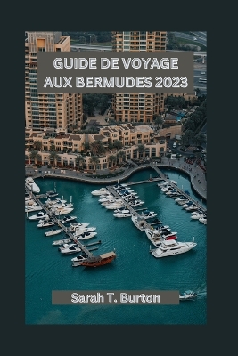Guide de Voyage Aux Bermudes 2023: Découvrez les joyaux cachés des Bermudes, les attractions incontournables, les plages, la gastronomie et les aventures en plein air book