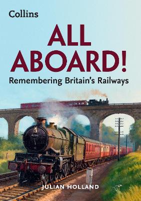 All Aboard!: Remembering Britain’s Railways book