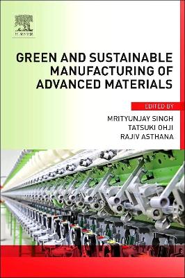 Green and Sustainable Manufacturing of Advanced Material book