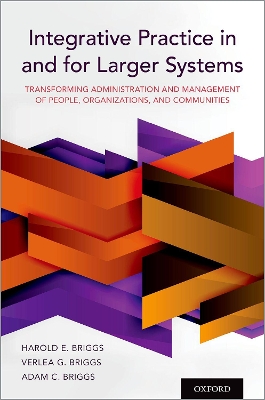 Integrative Practice in and for Larger Systems: Transforming Administration and Management of People, Organizations, and Communities book