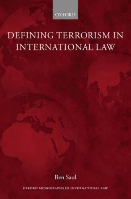 Defining Terrorism in International Law by Ben Saul